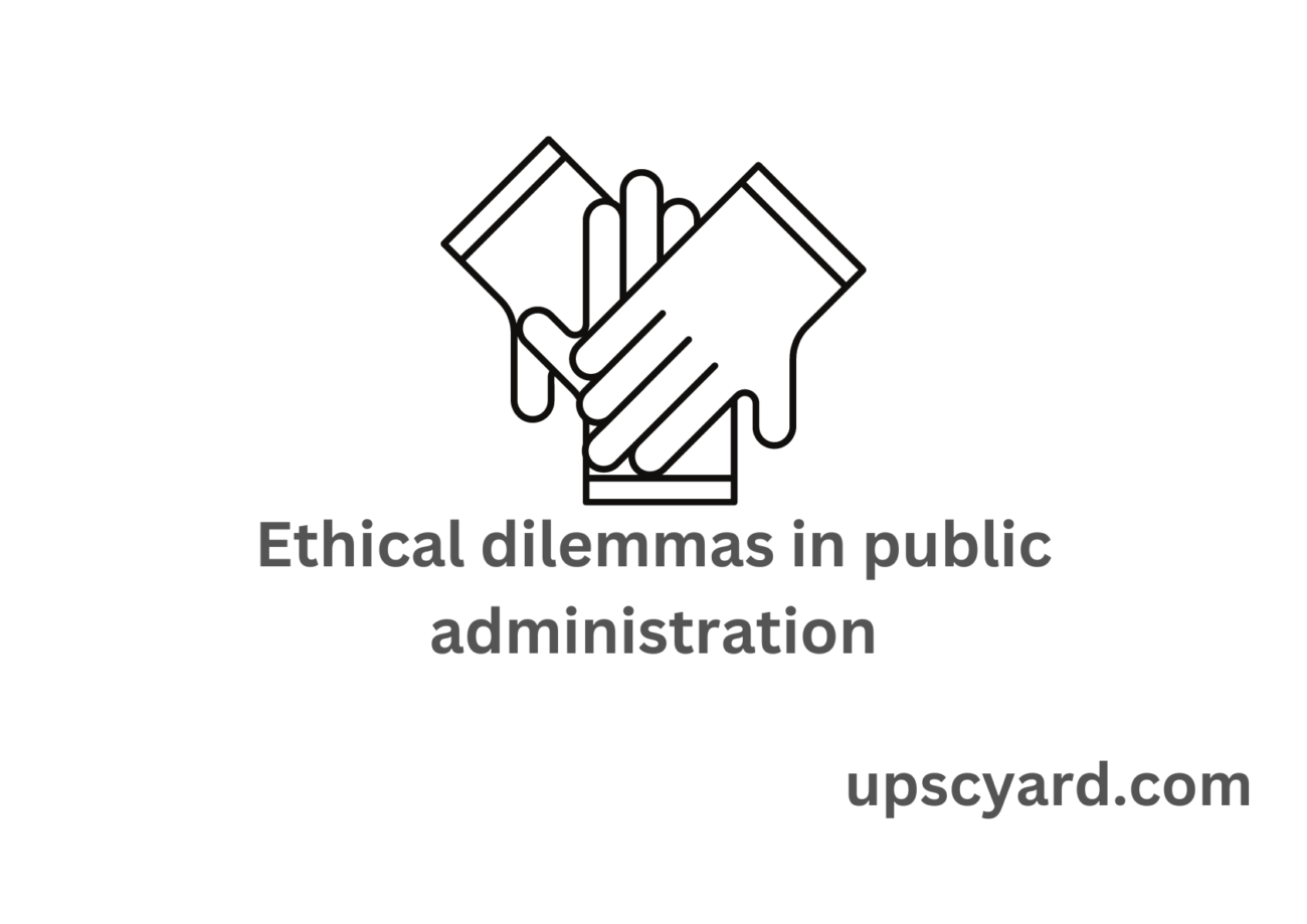 Ethical dilemmas in public administration