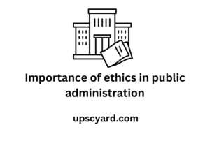 Importance of ethics in public administration